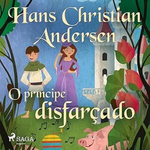 O-principe-disfarcado-Os-Contos-de-Hans-Christian-Andersen-The-Tales-of-Hans-Christian-Andersen