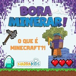 O-que-e-Minecraft-Bora-Minerar-Um-Guia-Nao-Oficial-para-o-Minecraft-Volume-1