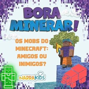 Os Mobs do Minecraft: Amigos ou Inimigos?: Bora Minerar! - Um Guia Não-Oficial para o Minecraft - Volume 1 Os-Mobs-do-Minecraft-Amigos-ou-Inimigos-Bora-Minerar-Um-Guia-Nao-Oficial-para-o-Minecraft-Volume-1