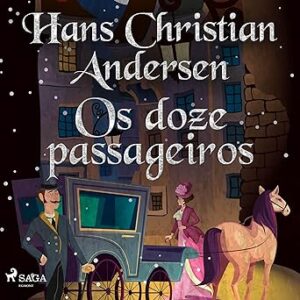 Os-doze-passageiros-Os-Contos-de-Hans-Christian-Andersen-The-Tales-of-Hans-Christian-Andersen