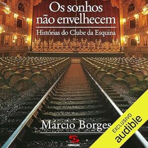 Os sonhos não envelhecem: Histórias do Clube da Esquina Os-sonhos-nao-envelhecem-Historias-do-Clube-da-Esquina