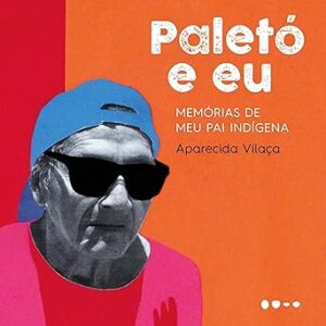Paletó e eu: Memórias do meu pai indígena Paleto-e-eu-Memorias-do-meu-pai-indigena