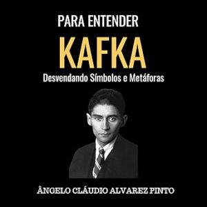 Para-Entender-Kafka-Desvendando-Simbolos-e-Metaforas