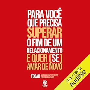 Para-voce-que-precisa-superar-o-fim-de-uma-relacao-e-quer-se-amar-de-novo-For-You-Who-Need-to-Overcome-the-End-of-a-Relationship-and-Want-to-Love-Yourself-Again