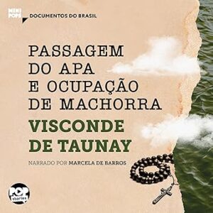 Passagem-do-Apa-e-Ocupacao-de-Machorra-Trechos-selecionados-de-A-retirada-da-Laguna-Documentos-do-Brasil