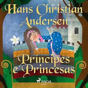 Principes-e-Princesas-Os-Contos-de-Hans-Christian-Andersen-The-Tales-of-Hans-Christian-Andersen