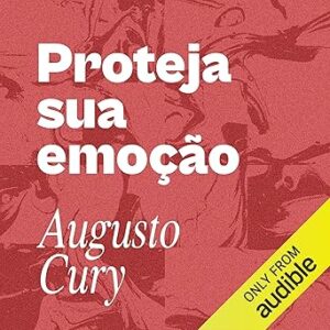 Proteja-sua-emocao-Protect-Your-Emotion-Aprenda-a-ter-a-mente-livre-e-saudavel-Gestao-da-Emocao-para-qualidade-de-vida-Livro-5