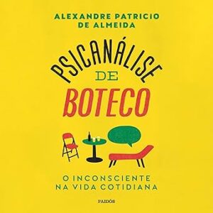 Psicanalise-de-boteco-Bar-Psychoanalysis-O-inconsciente-na-vida-cotidiana-The-Unconscious-in-Everyday-Life