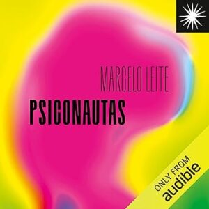 Psiconautas-Viagens-com-a-ciencia-psicodelica-brasileira-Trips-with-Brazilian-Psychedelic-Science