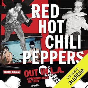 Red-Hot-Chili-Peppers-Out-in-L.A.-O-primeiro-role-em-1983-The-First-Tour-in-1983