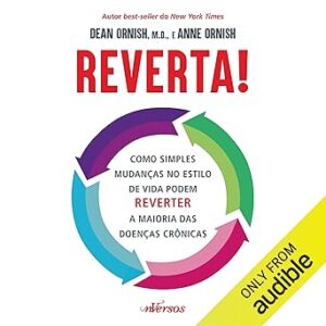 Reverta-Undo-it-Como-simples-mudancas-no-estilo-de-vida-podem-reverter-a-maioria-das-doencas-cronicas-How-Simple-Lifestyle-Changes-Can-Reverse-Most-Chronic-Diseases