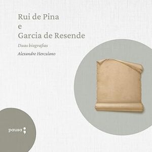 Rui-de-Pina-e-Garcia-de-Resende-duas-biografias