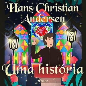 Uma-historia-Os-Contos-de-Hans-Christian-Andersen-The-Tales-of-Hans-Christian-Andersen