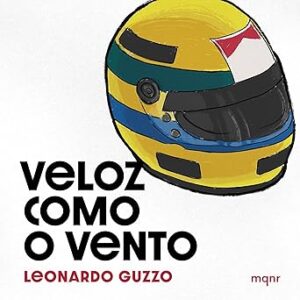Veloz como o vento: A vida de Ayrton Senna em romance Veloz-como-o-vento-A-vida-de-Ayrton-Senna-em-romance